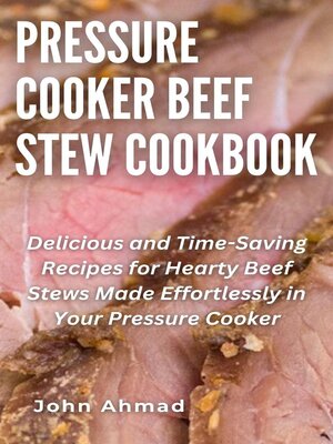 cover image of Pressure Cooker Beef Stew Cookbook